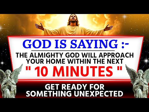 🔴"GOD IS SAYING :- THE ALMIGHTY GOD WILL APPROACH YOUR HOME WITHIN THE NEXT 10 MINUTES | God Message