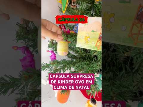 DIA 24 - CÁPSULA SURPRESA DE KINDER OVO EM CLIMA DE NATAL