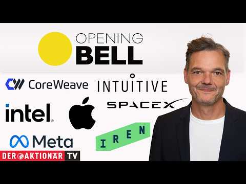 Opening Bell: Nasdaq 100, S&amp;P 500, CoreWeave, IREN, Intel, SpaceX, Apple, Intuitive Surgical, Meta