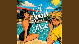 A Splash and a Flash (Preview)