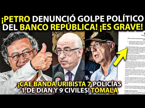 Petro ¡ALERTÓ GOLPE político de Banco República! Cayó BANDA uribista ¡7 policías captur4dos! TÓMALA