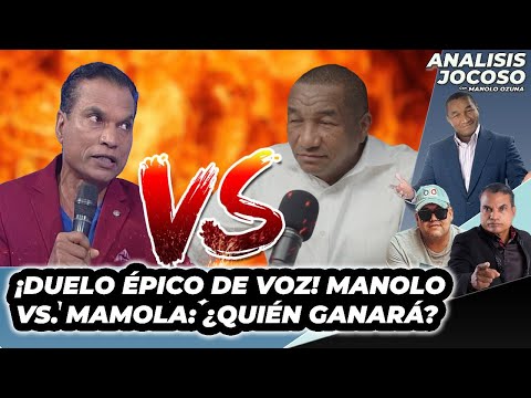 ANALISIS JOCOSO - ¡DUELO EPICO DE VOZ! MANOLO VS MAMOLA: ¿QUIEN GANARA?