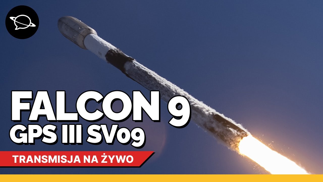 🔴 Falcon 9 startuje z amerykańskim satelitą nawigacyjnym! | GPS III SV09