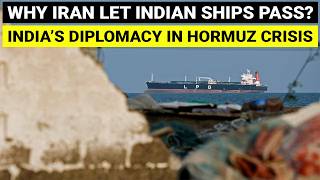 Why Iran let Indian Ships Pass | India’s Diplomacy in Hormuz Crisis