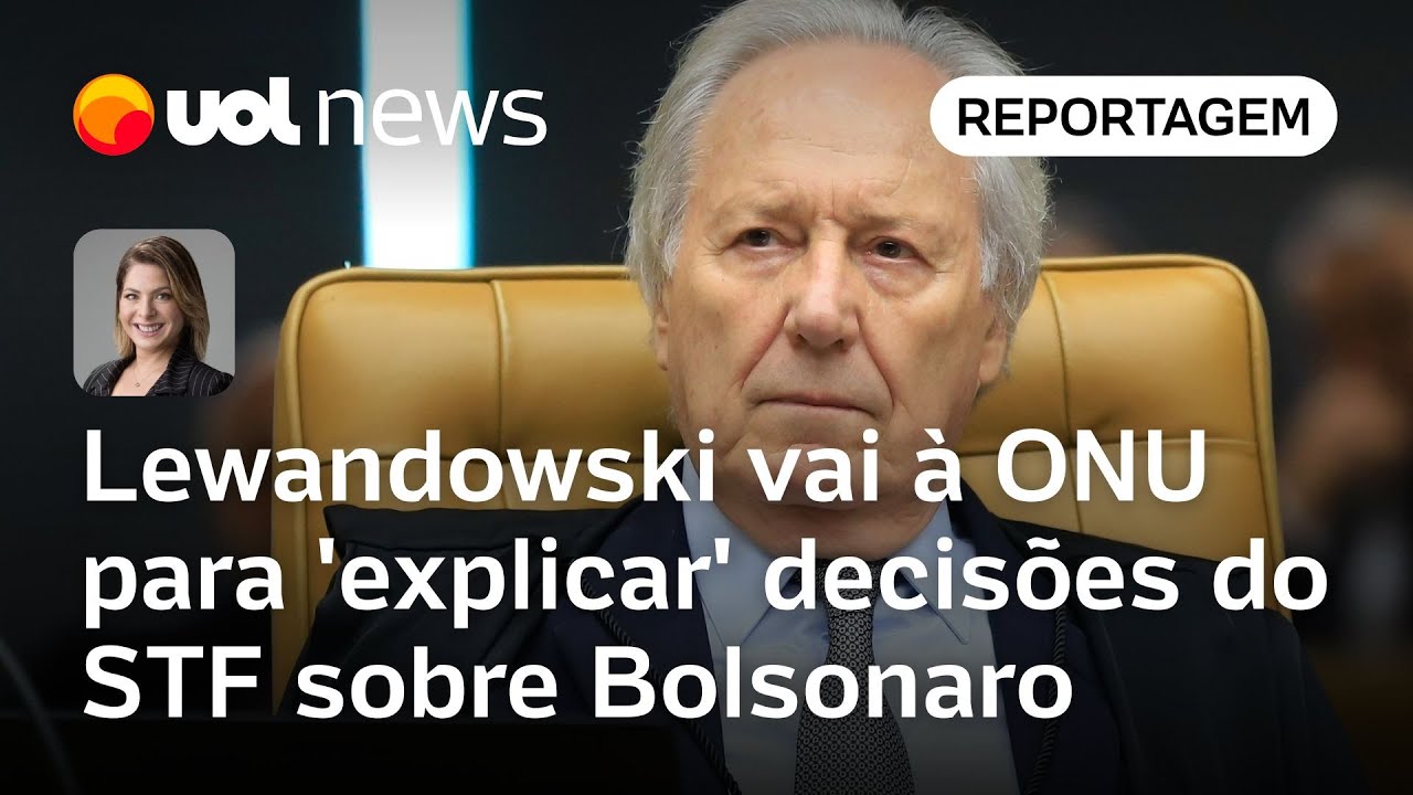 Lewandowski vai à ONU disposto a explicar decisões do STF sobre Bolsonaro às autoridades dos EUA