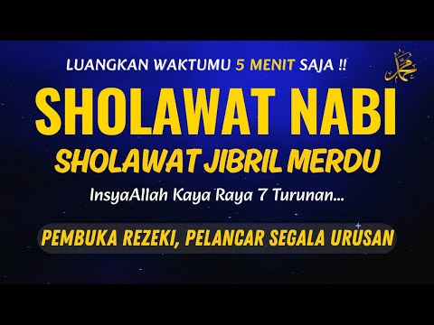 SHOLAWAT JIBRIL PENARIK REZEKI PALING DAHSYAT, Sholawat Nabi Muhammad SAW, Sholawat Jibril Merdu