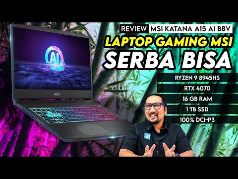 Gaming, Edit Video sampai 3D Modelling Semua Bisa Disini! Review MSI Katana A15 AI B8V