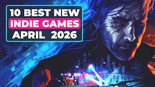 10 Best NEW Indie Games of April 2026 - You Shouldn't Miss!