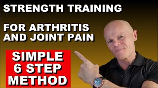 Strength Training For Arthritis And Joint Pain: (Simple 6 Step Method)