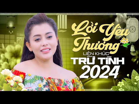 Lời Yêu Thương & Thiên Đường Ái Ân - Liên Khúc Nhạc Trữ Tình 2024 | Nghe Cho Đời Thêm Vui 🔊🔊