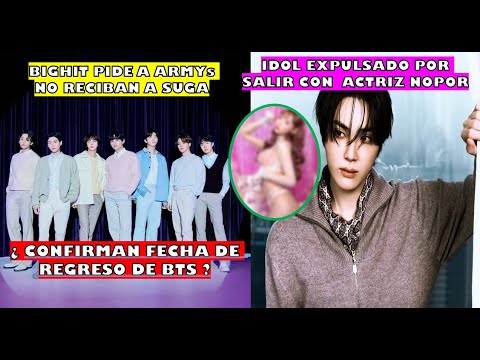 SE CONFIRMA FECHA DE REGRESO DE BTS?/BIGHIT PIDE Q NO ESPEREN A SUGA/IDOL FUE VISTO CON ACTRIZ P*RNO
