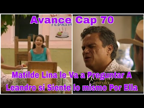 Leandro D Az Capitulo Avance Matilde Lina Le Pregunta A Leandro Si