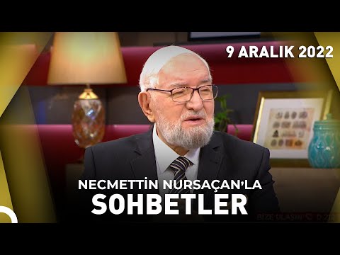 Necmettin Nursaçan'la Sohbetler - 9 Aralık 2022