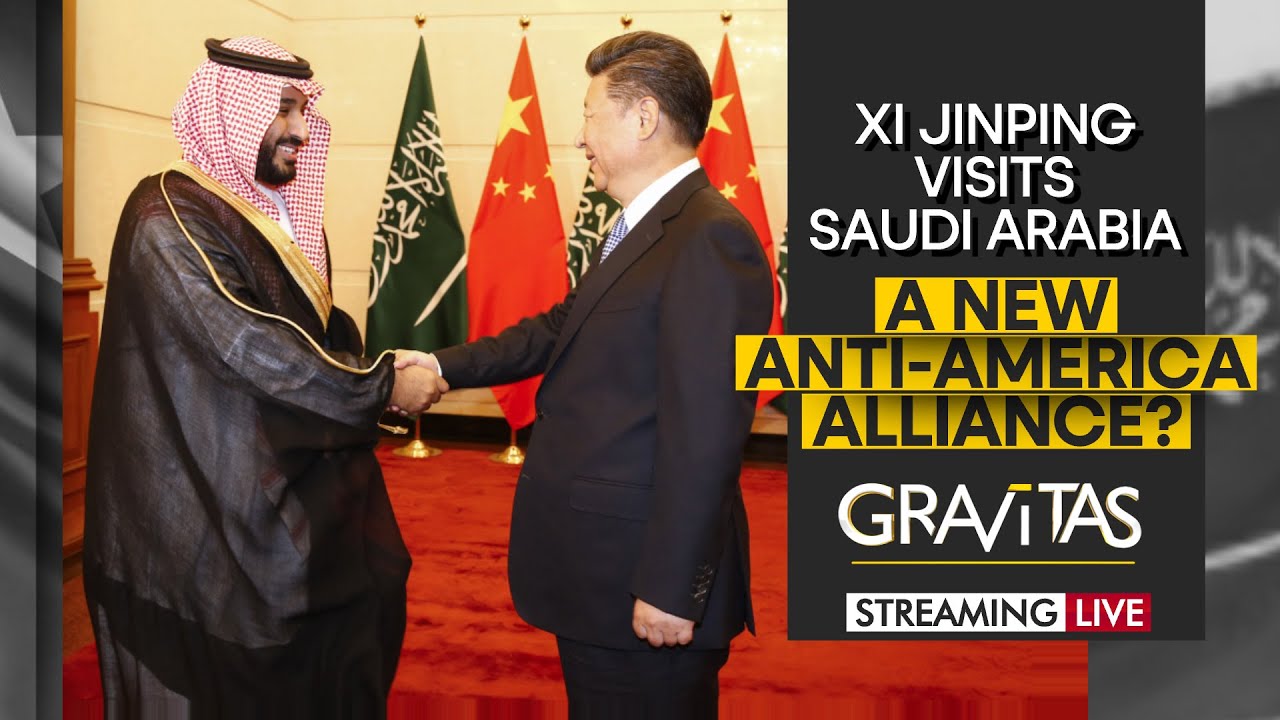 Gravitas LIVE | Xi Jinping visits Saudi Arabia: A new Anti-America alliance?