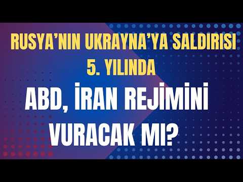 ABD,  İRAN REJİMİNİ VURACAK MI?  RUSYA,  UKRAYNA’DA SAVAŞI NEDEN KAYBEDİYOR?