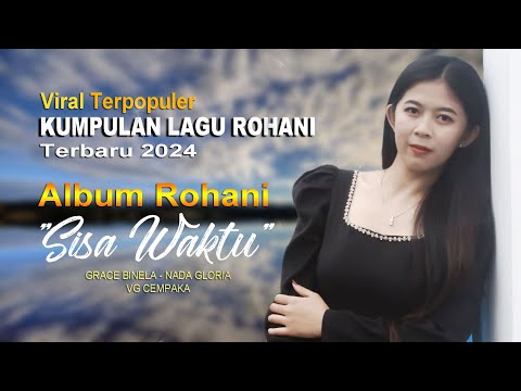 Paling Viral Kumpulan Lagu Rohani Terbaru 2024 Album SISA WAKTU (Official Music Video)