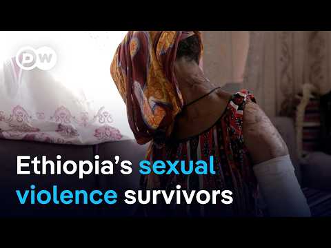 The ordeal of survivors of sexual violence in Ethiopia's Tigray war  | DW News