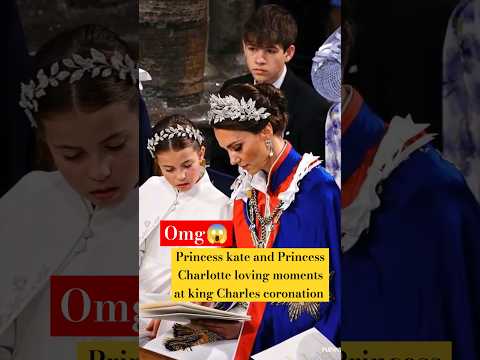 Princess kate & Princess Charlotte loving moments at king Charles coronation #shorts #katemiddleton