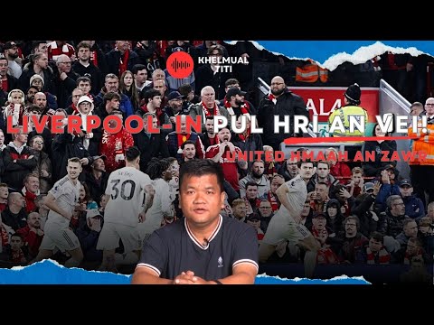 Liverpool-in pul hri an vei - United hmaah an tlawm