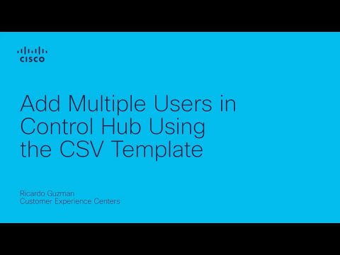 Webex - Add Multiple Users in Control Hub Using the CSV Template