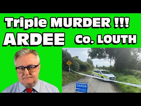 Breaking News !!  TRIPLE MURDER !!! Near Ardee , County Louth.
