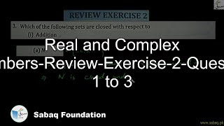 Real and Complex Numbers-Review-Exercise-2-Question 1 to 3