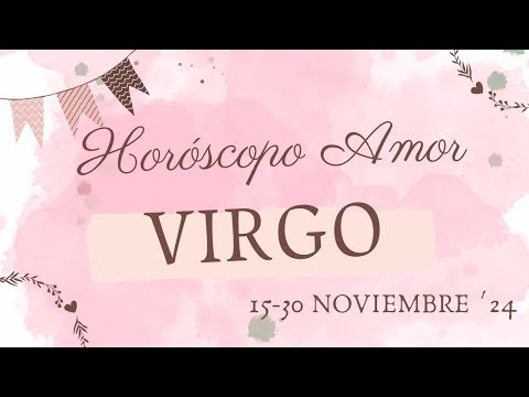 VIRGO🔥TE UNES A UNA PERSONA ESPECIAL...ES AMOR VERDADERO😍TAROT AMOR 15-30 NOVIEMBRE ´24