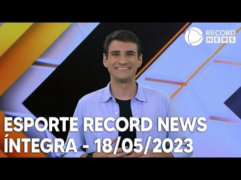 Esporte Record News - 18/05/2023