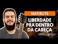 Videoaula Liberdade Pra Dentro da Cabeça (violão)