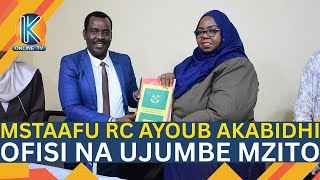 MSTAAFU 'RC AYOUB' AKABIDHI OFISI RASMI AACHA UJUMBE MZITO'
