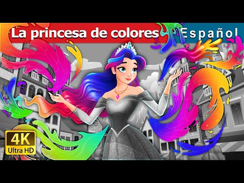 La princesa de colores | The Colour Princess in Spanish | Spanish Fairy Tales