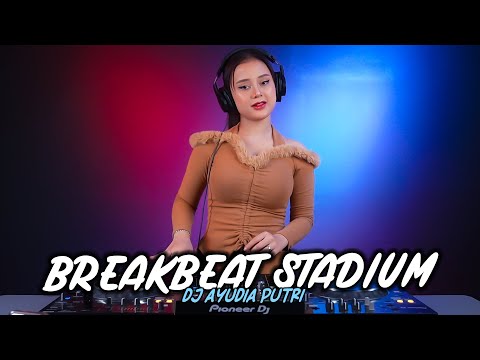 DJ BREAKBEAT STADIUM TERBARU 2023 DJ AYUDIA PUTRI
