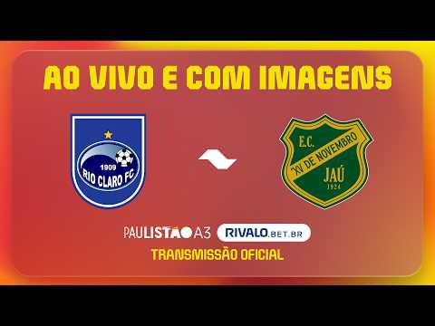 AO VIVO E COM IMAGENS: RIO CLARO X XV JAÚ | RODADA 13 | PAULISTÃO A3 RIVALO 2026