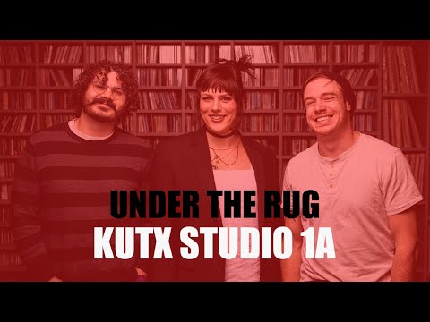 Under The Rug - “It Felt So Good To Cry”/“North Star”/“Skeleton Tree” (live in KUTX Studio 1A)