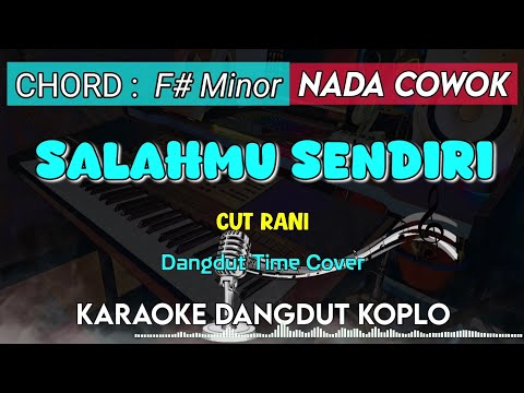 SALAHMU SENDIRI - Cut Rani Karaoke Dangdut Koplo || NADA COWOK