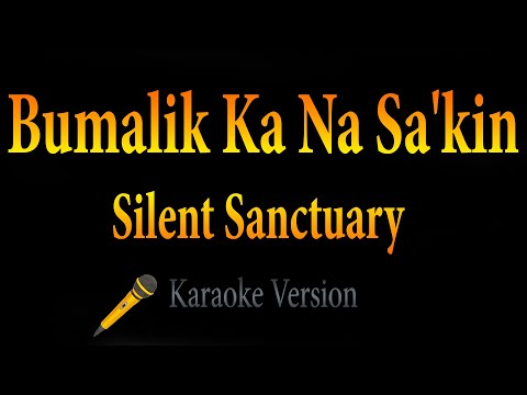 Silent Sanctuary – Bumalik Ka Na Sa’kin (Karaoke)