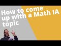 Math IA Topic Development Strategies