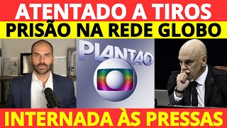 URGENTE! INTERNADA EM ESTADO GRAVÍSSIMO, REDE GLOBO NA MIRA E EDUARDO BOLSONARO EXPLODE A VERDADE!