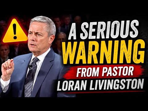 🔥 A Serious Warning From Pastor Loran Livingston
