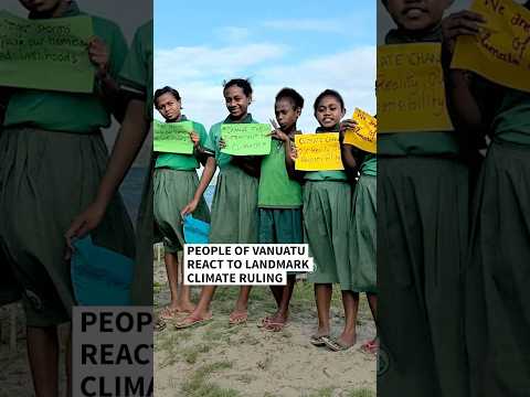 'Phenomenal': Vanuatu people react to ICJ's historic climate decision