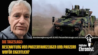 Die Tageslage: Beschaffung von Panzerfahrzeugen und Panzern - Wofür eigentlich?