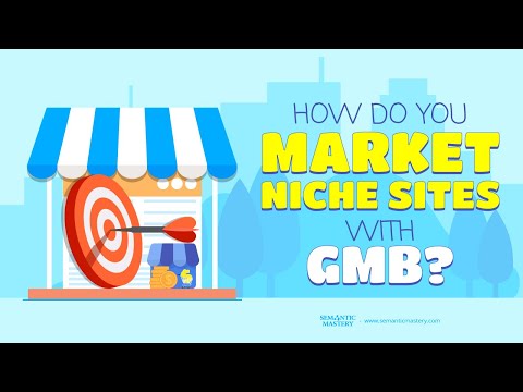 How Do You Market Niche Sites With GMB?