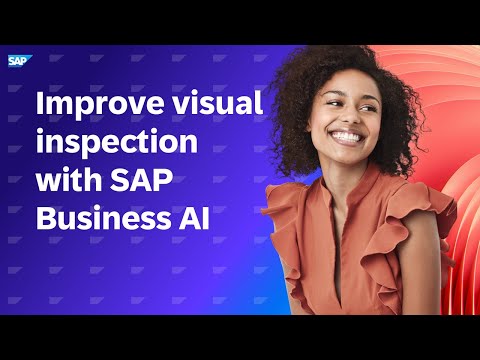 SAP Business AI: Streamline Quality Control and Improve Visual Inspection