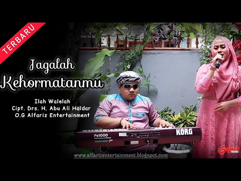 Jagalah Kehormatanmu  |  Ilah Walelah  |  Cipt. Drs. H. Abu Ali Haidar  |  O.G Alfariz Entertainment