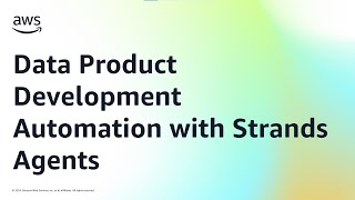 Data Product Development Automation with Strands Agents | Amazon Web Services