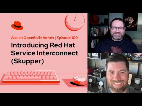 Ask an OpenShift Admin (Ep 109) | Introducing Red Hat Service Interconnect (Skupper)
