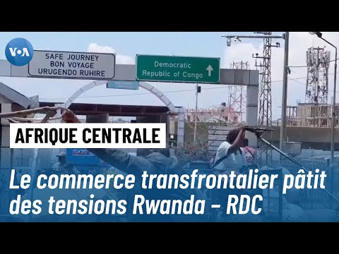 L’impact des tensions Rwanda-RDC sur le commerce transfrontalier