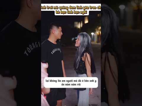 Anh trai mù quãng đem tình yêu trao cho kẻ bạc tình bạc nghĩa