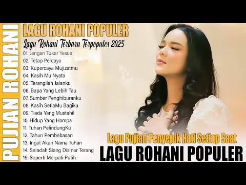 LAGU ROHANI TERBARU & POPULER 2025 - LAGU ROHANI PENYEMBAHAN HIDUP // LAGU ROHANI PENYEJUK HATI