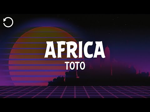 Toto - Africa (Lyrics)